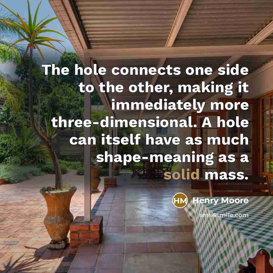 “The hole connects one side to the other, making it…” quote by Henry Moore