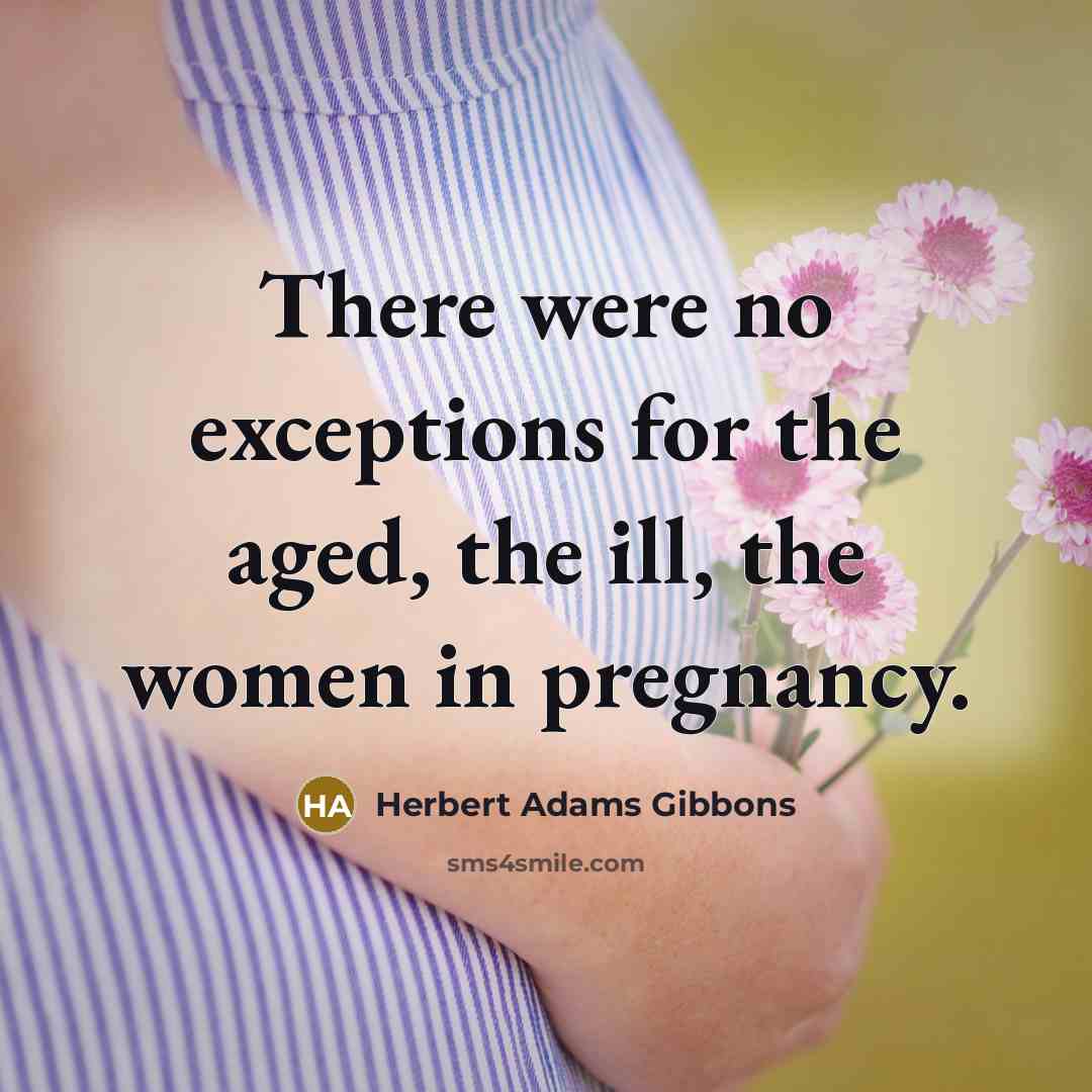 “There were no exceptions for the aged, the ill, the…” quote by Herbert Adams Gibbons