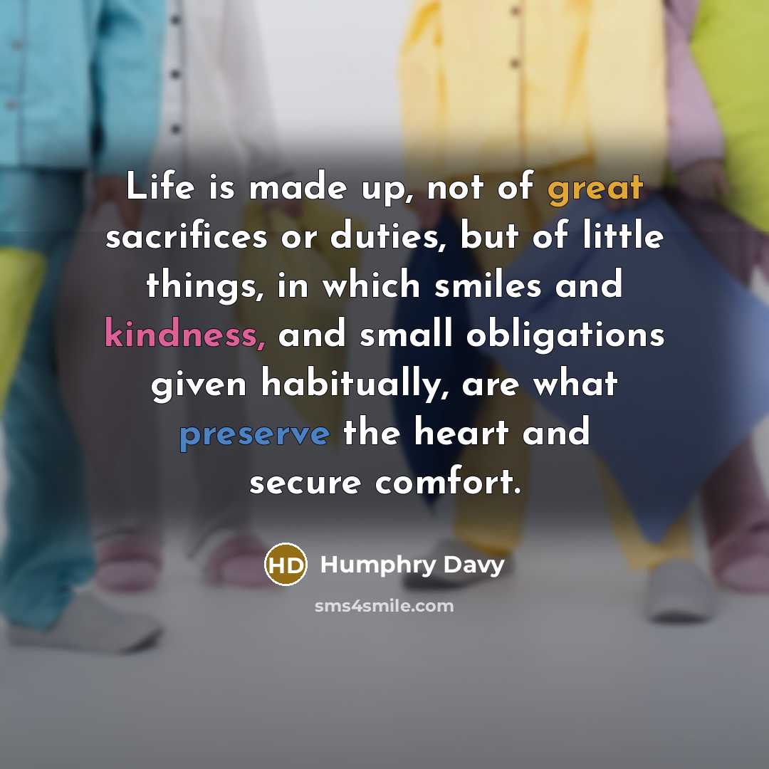 “Life is made up, not of great sacrifices or duties,…” quote by Humphry Davy