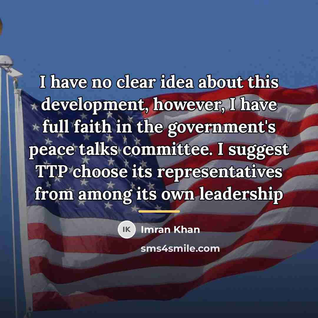 “I have no clear idea about this development, however, I…” quote by Imran Khan