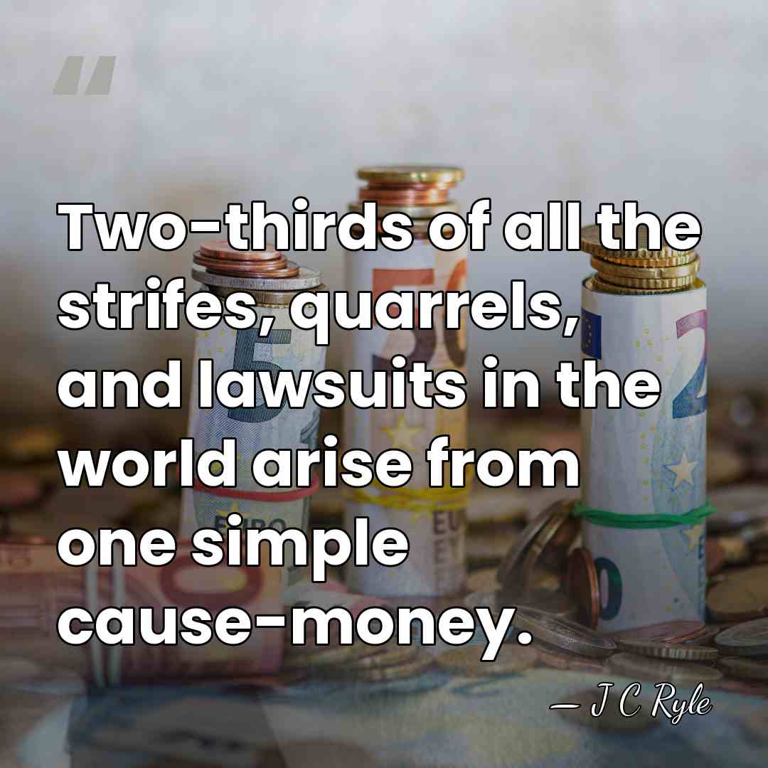 Two-thirds of all the strifes, quarrels, and lawsuits in the world arise&hellip; - J C Ryle