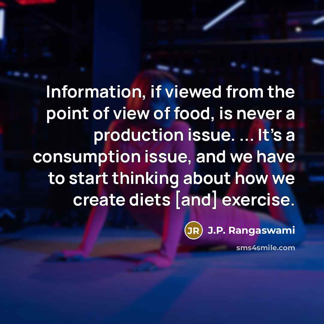 “Information, if viewed from the point of view of food,…” quote by J.P. Rangaswami