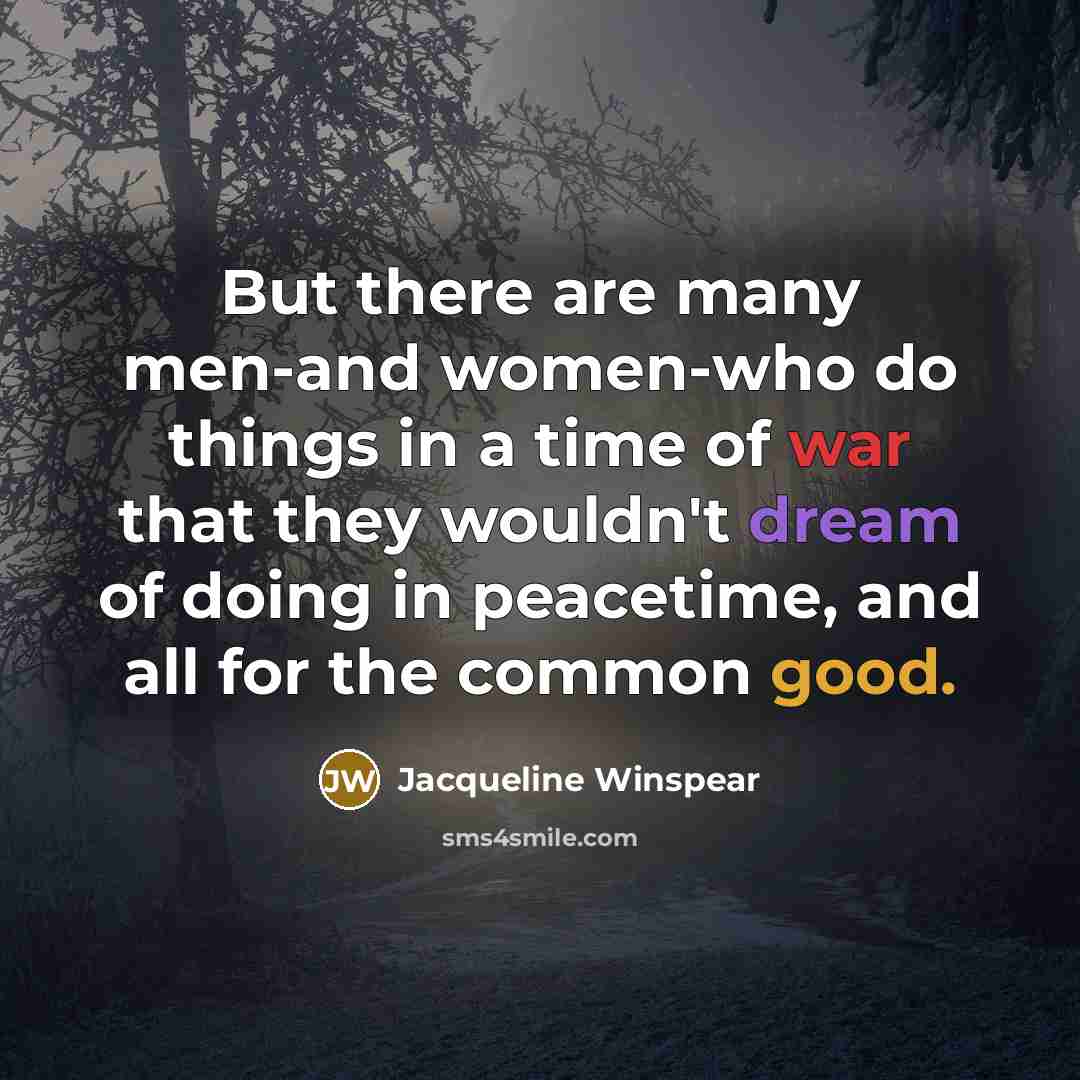 “But there are many men-and women-who do things in a…” quote by Jacqueline Winspear