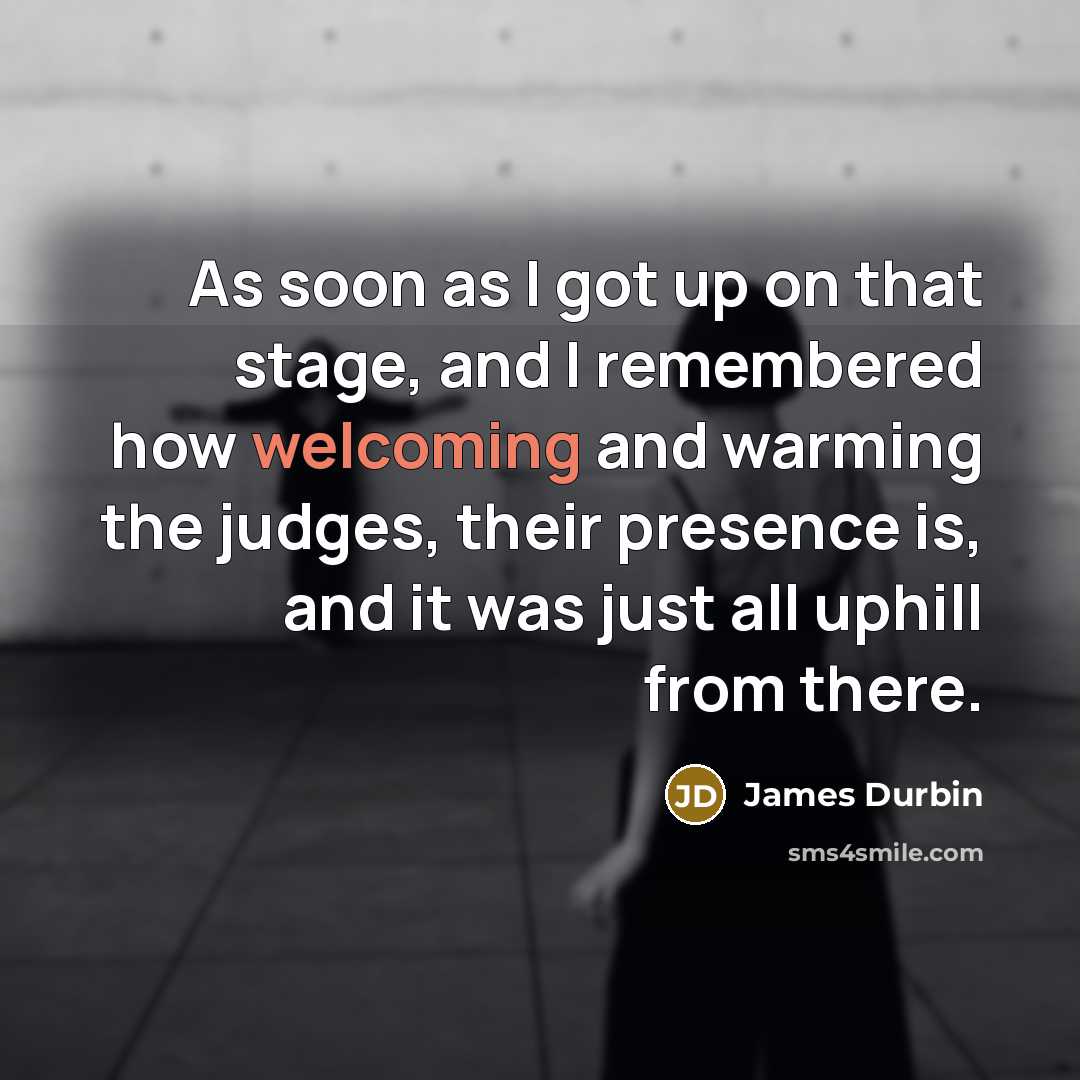 “As soon as I got up on that stage, and…” quote by James Durbin