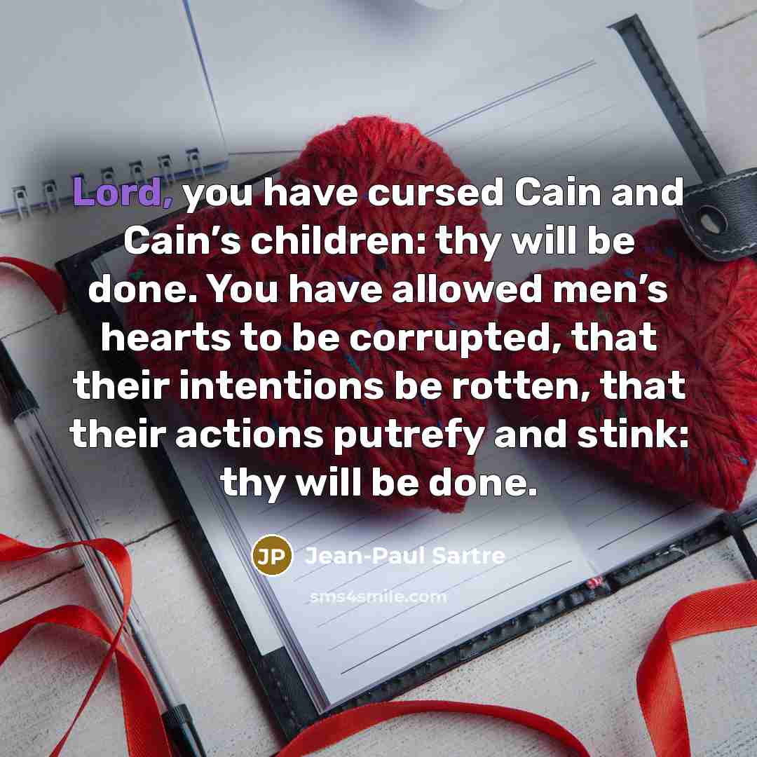 “Lord, you have cursed Cain and Cain’s children: thy will…” quote by Jean-Paul Sartre
