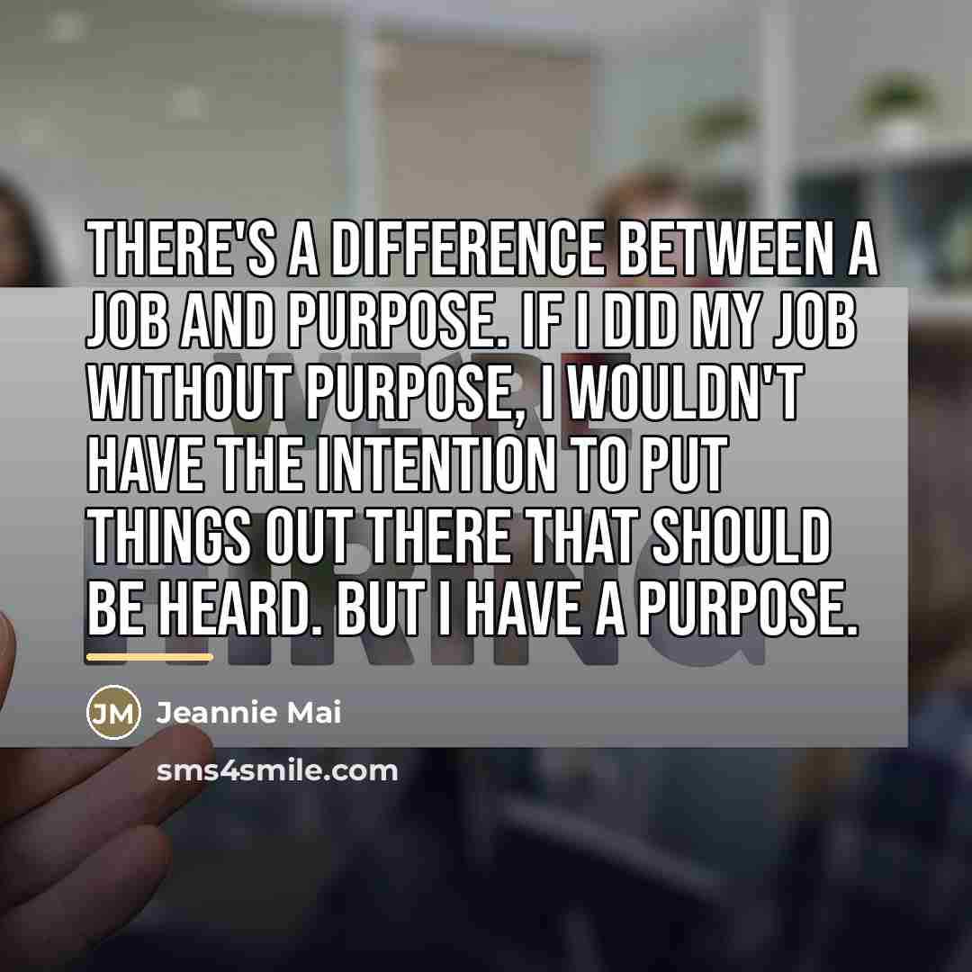 “There's a difference between a job and purpose. If I…” quote by Jeannie Mai