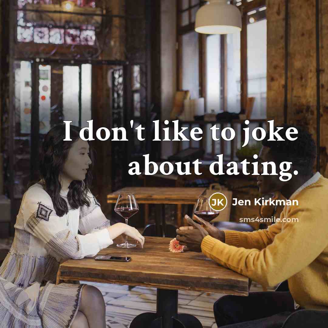 “I don't like to joke about dating.…” quote by Jen Kirkman