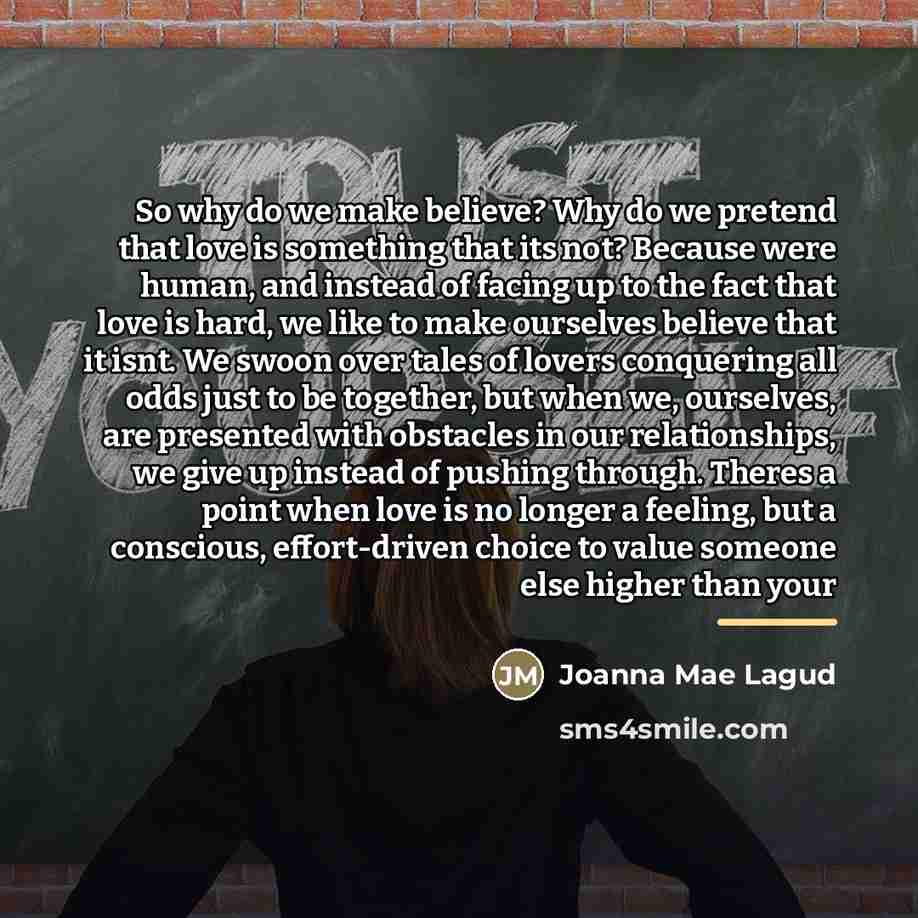 “So why do we make believe? Why do we pretend…” quote by Joanna Mae Lagud