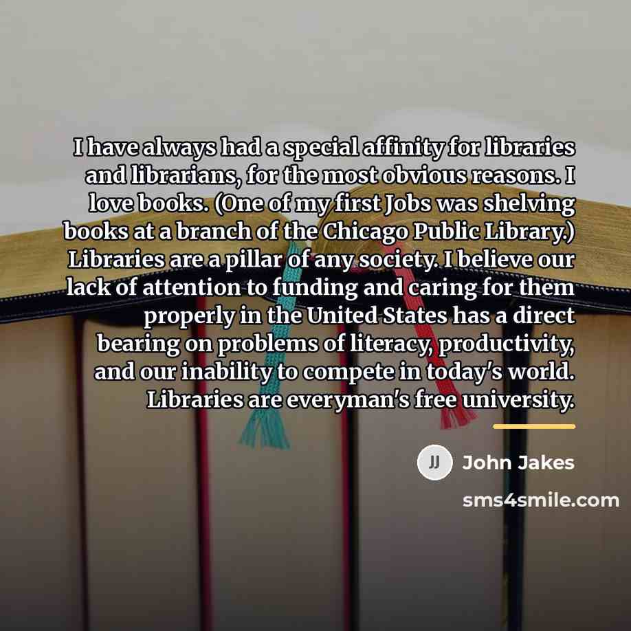 “I have always had a special affinity for libraries and…” quote by John Jakes