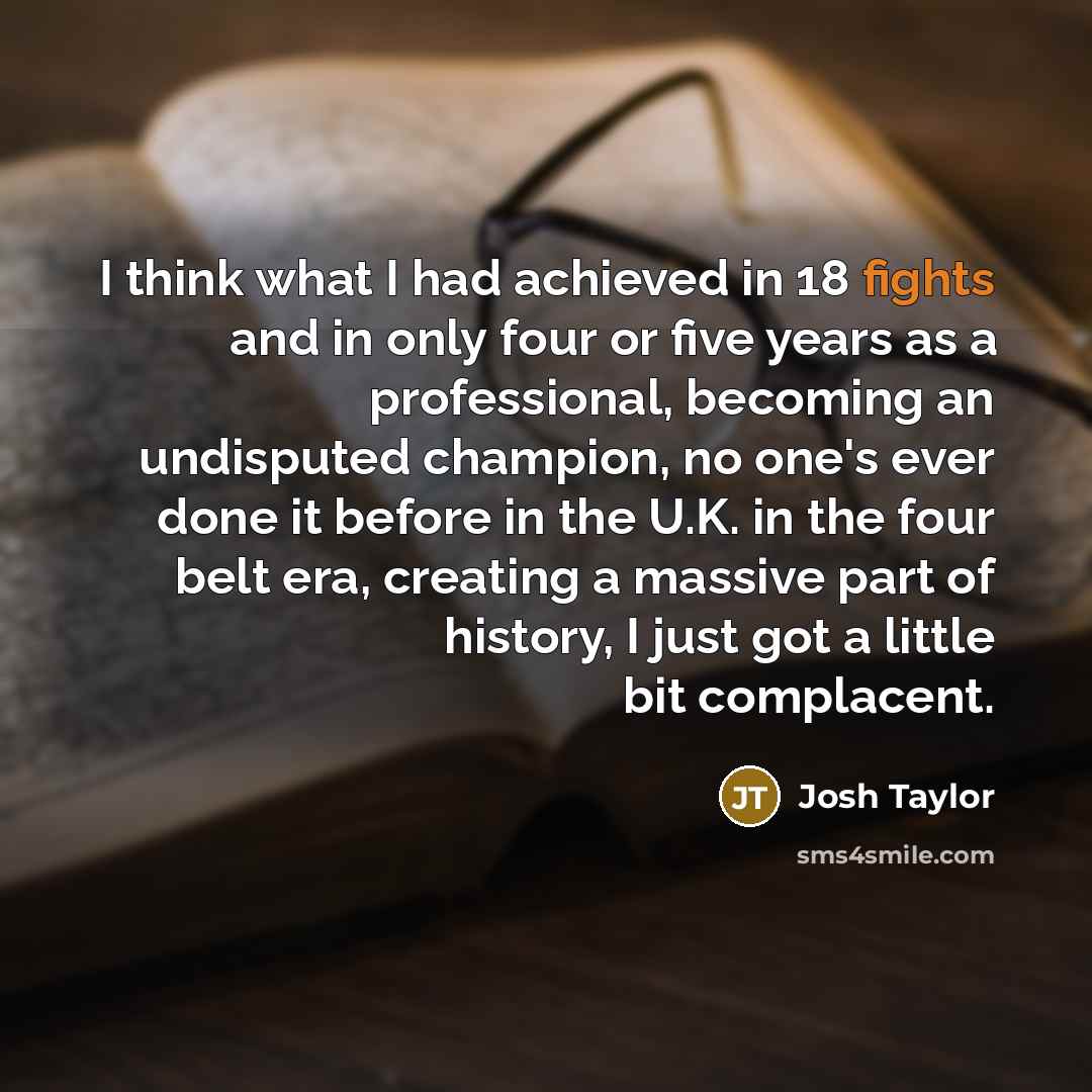 “I think what I had achieved in 18 fights and…” quote by Josh Taylor