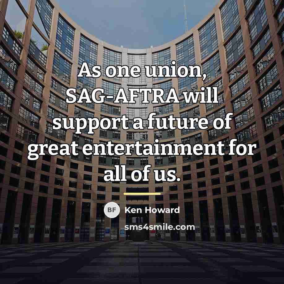 “As one union, SAG-AFTRA will support a future of great…” quote by Ken Howard