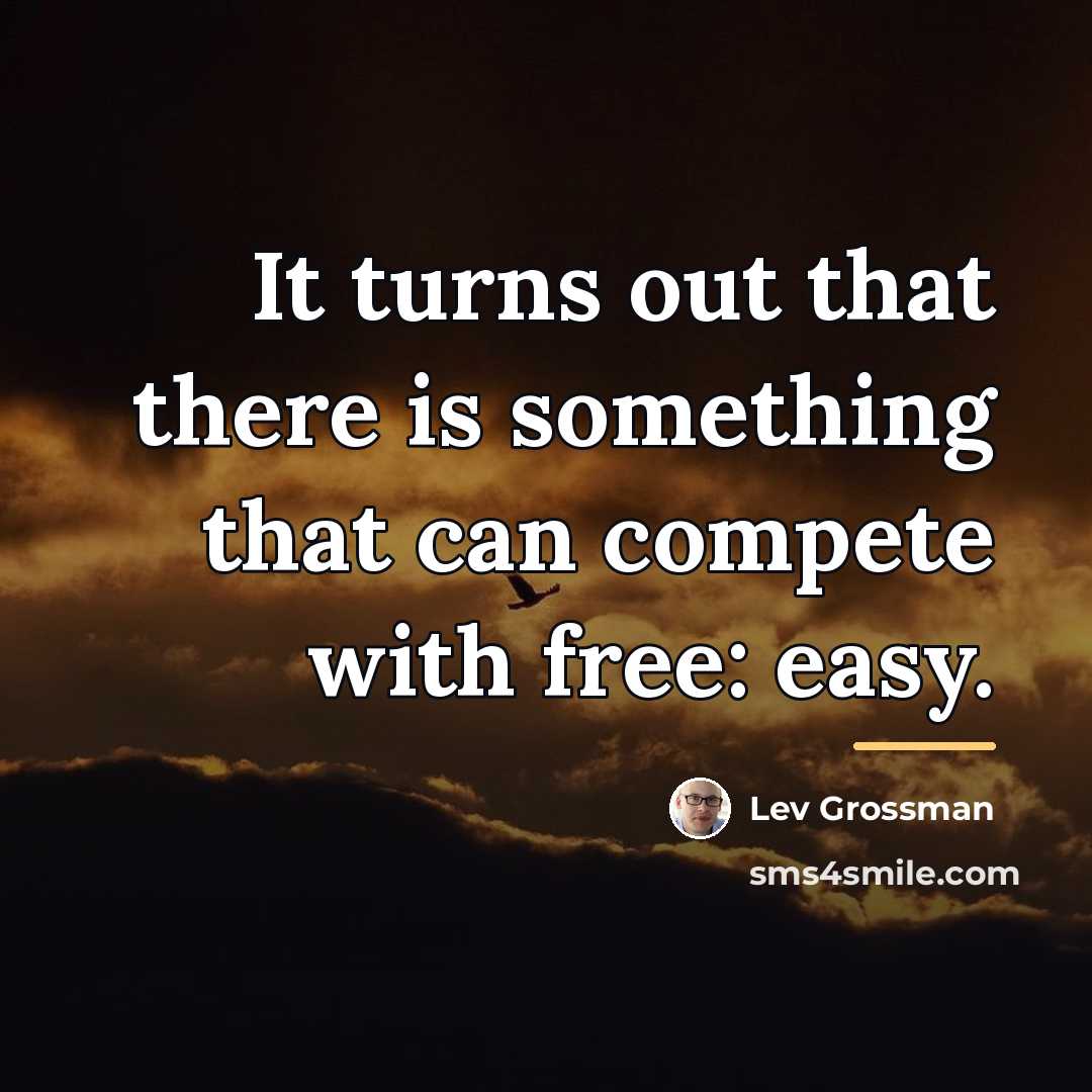“It turns out that there is something that can compete…” quote by Lev Grossman