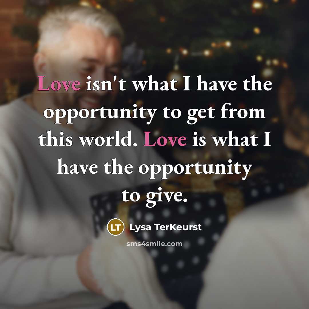 “Love isn't what I have the opportunity to get from…” quote by Lysa TerKeurst