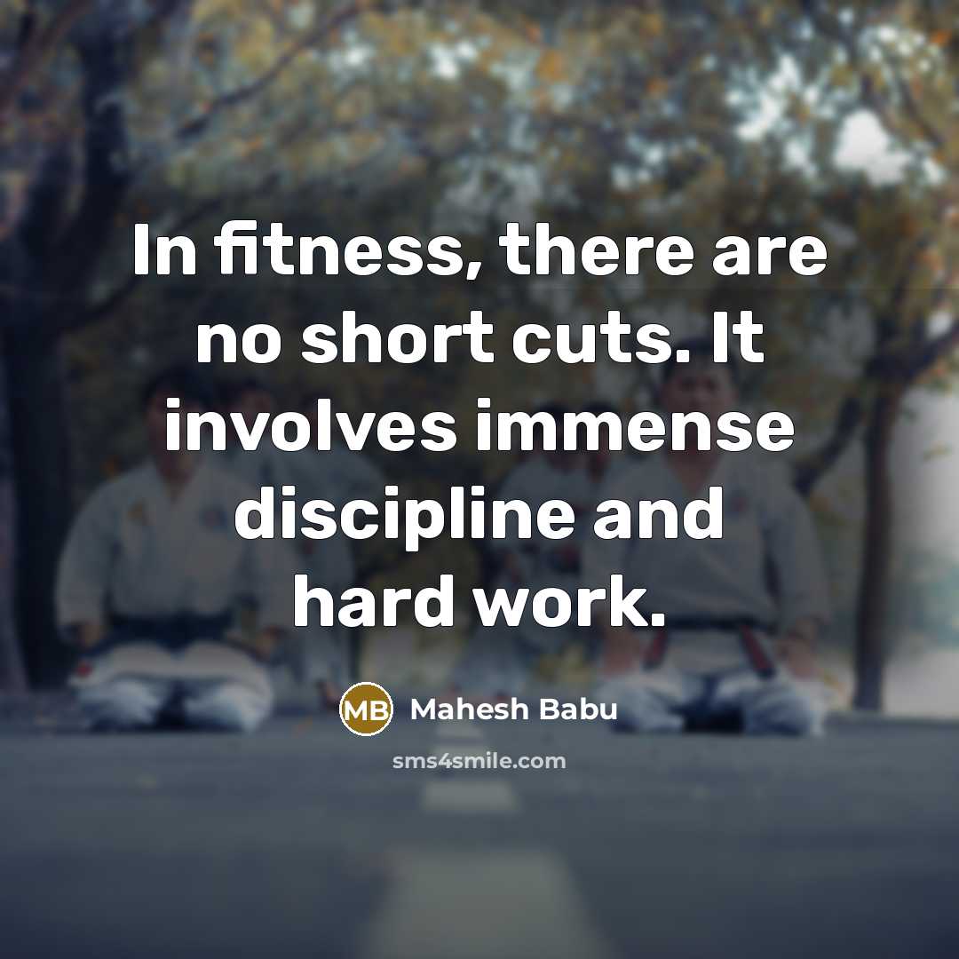 “In fitness, there are no short cuts. It involves immense…” quote by Mahesh Babu