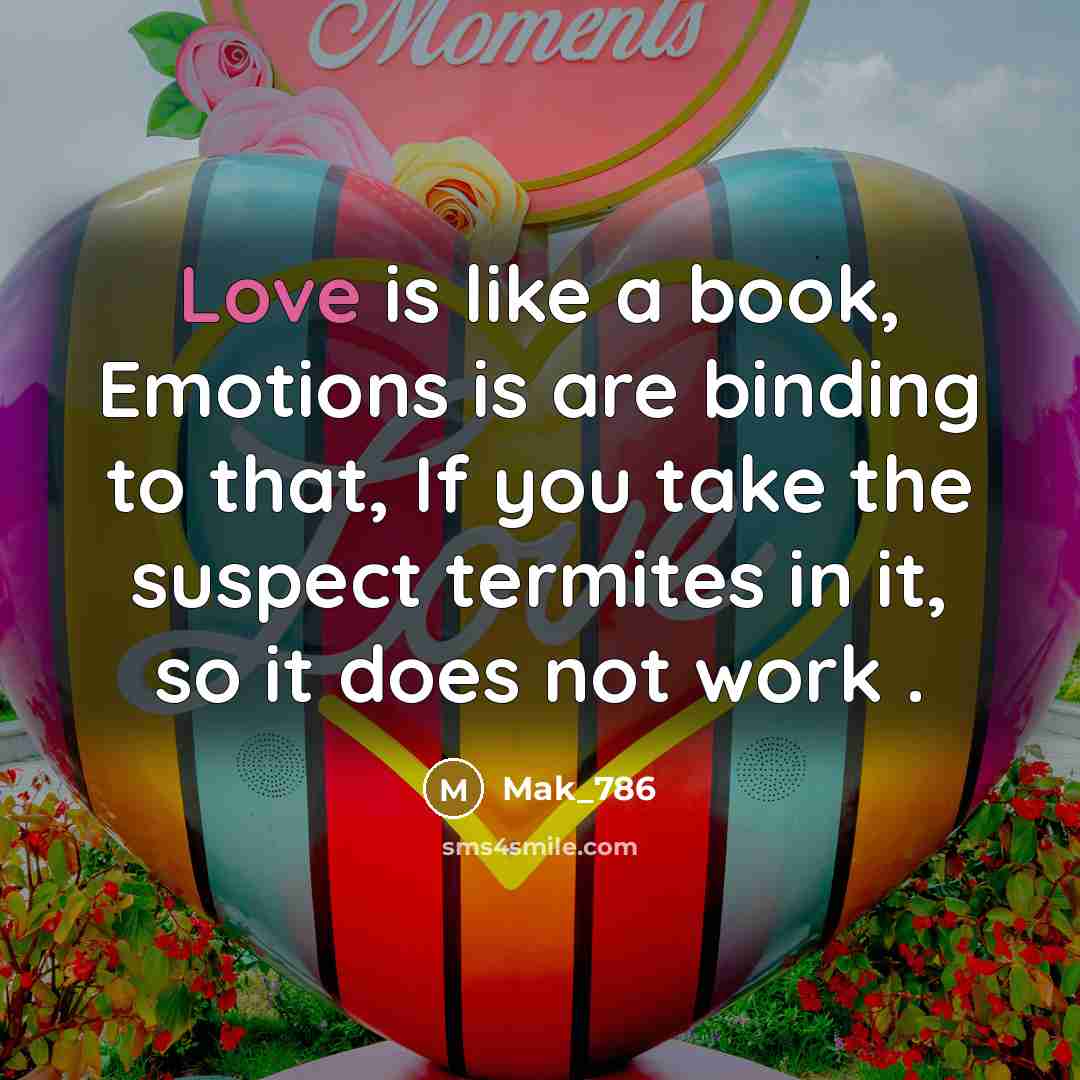“Love is like a book, Emotions is are binding to…” quote by Mak_786