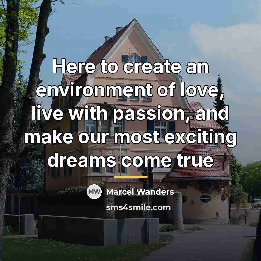 “Here to create an environment of love, live with passion,…” quote by Marcel Wanders