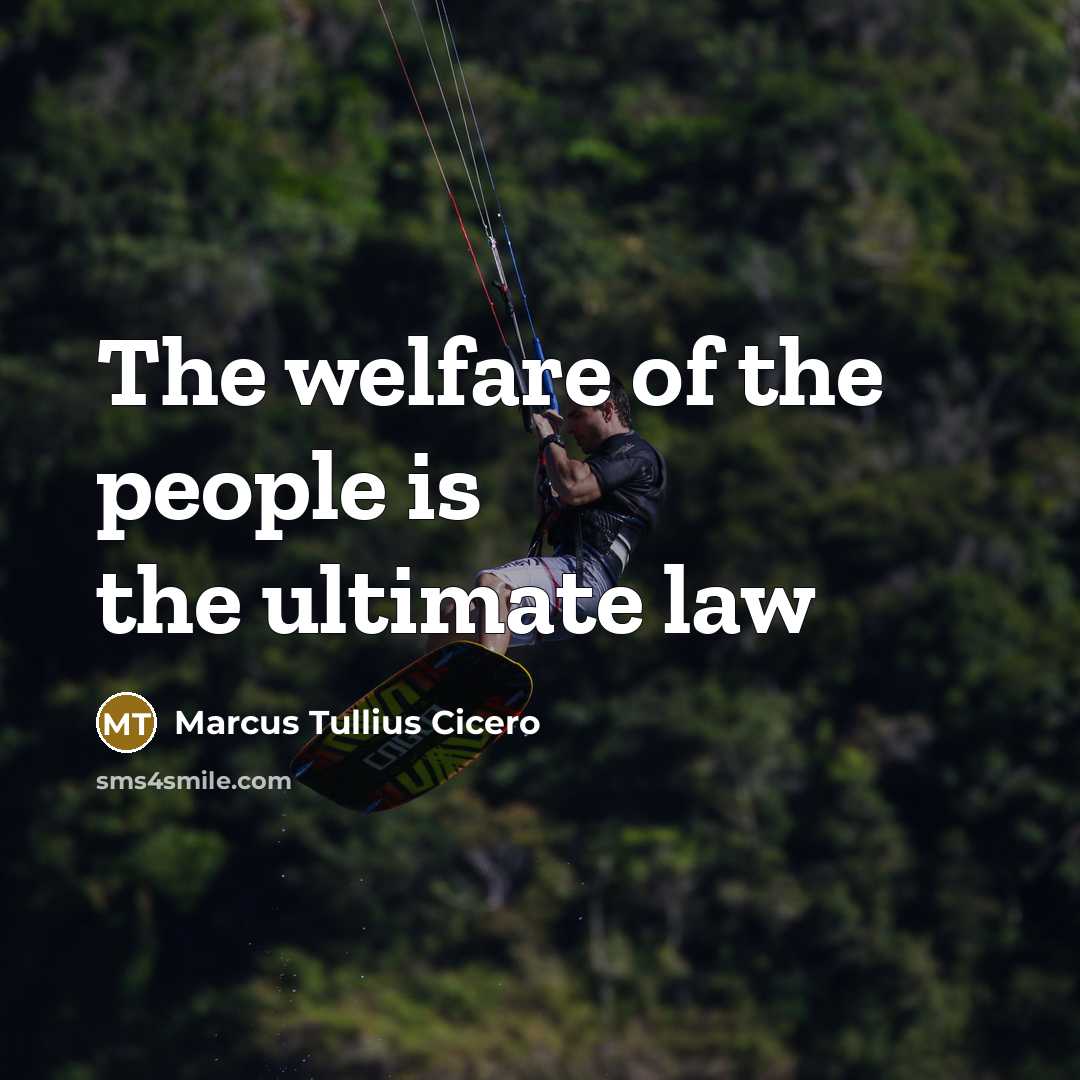 “The welfare of the people is the ultimate law…” quote by Marcus Tullius Cicero