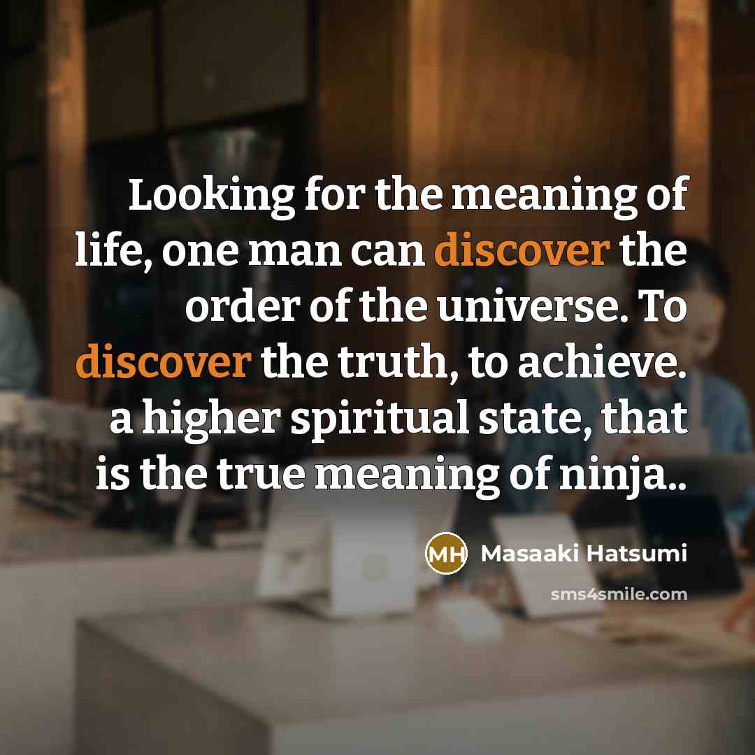 “Looking for the meaning of life, one man can discover…” quote by Masaaki Hatsumi