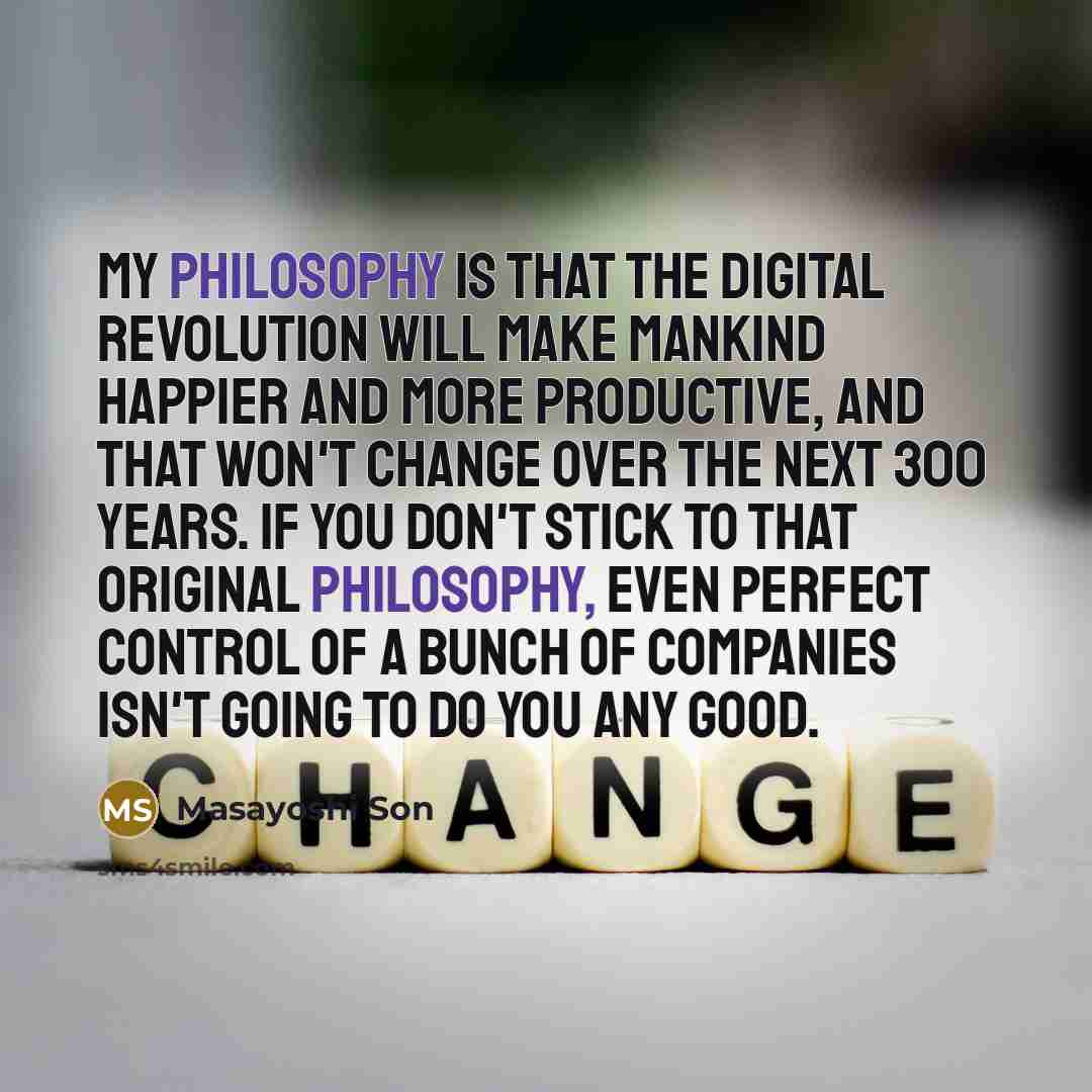 “My philosophy is that the digital revolution will make mankind…” quote by Masayoshi Son