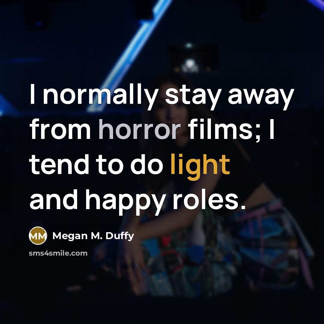 “I normally stay away from horror films; I tend to…” quote by Megan M. Duffy