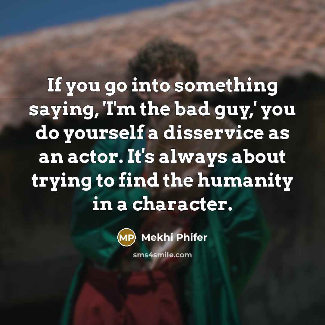 “If you go into something saying, 'I'm the bad guy,'…” quote by Mekhi Phifer