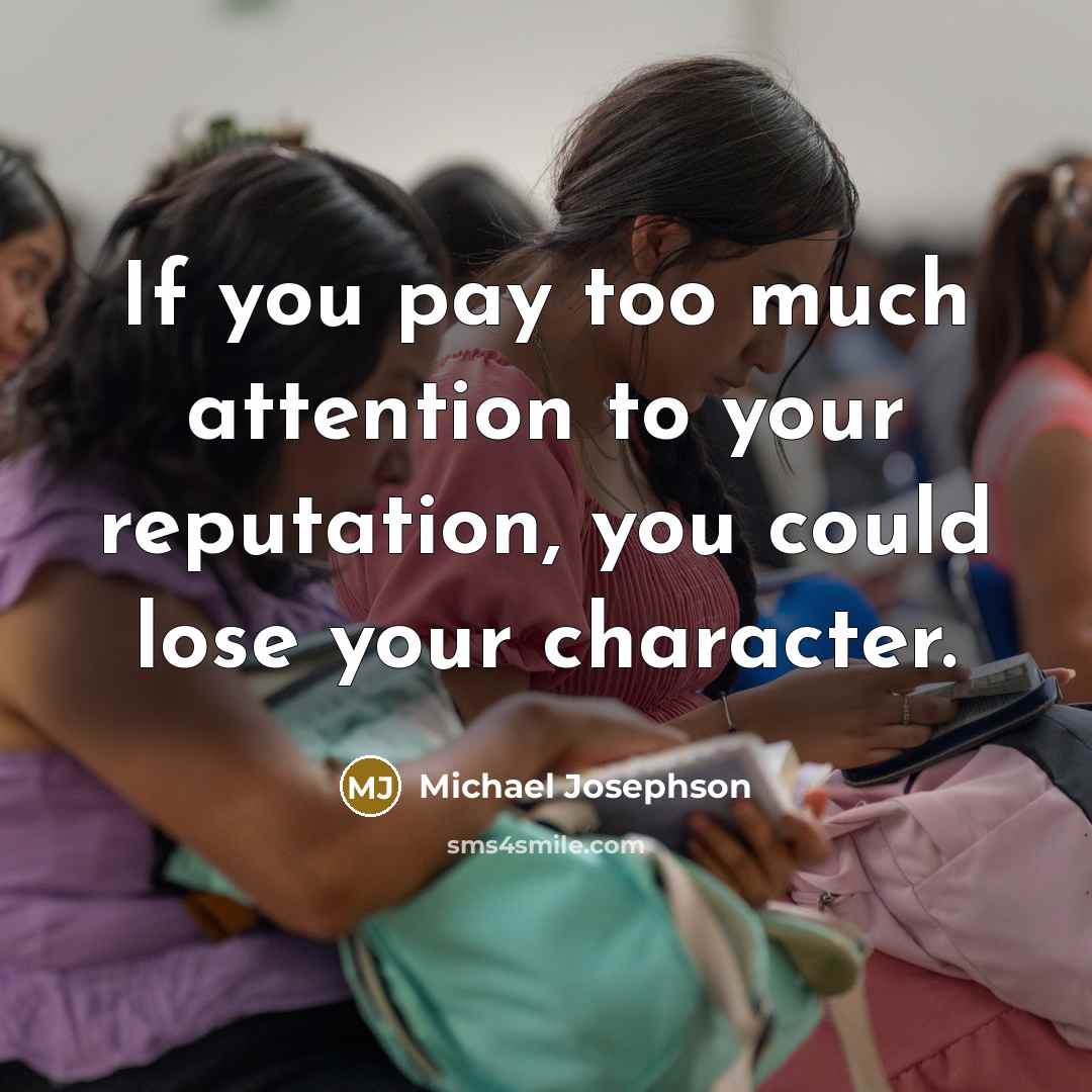 “If you pay too much attention to your reputation, you…” quote by Michael Josephson
