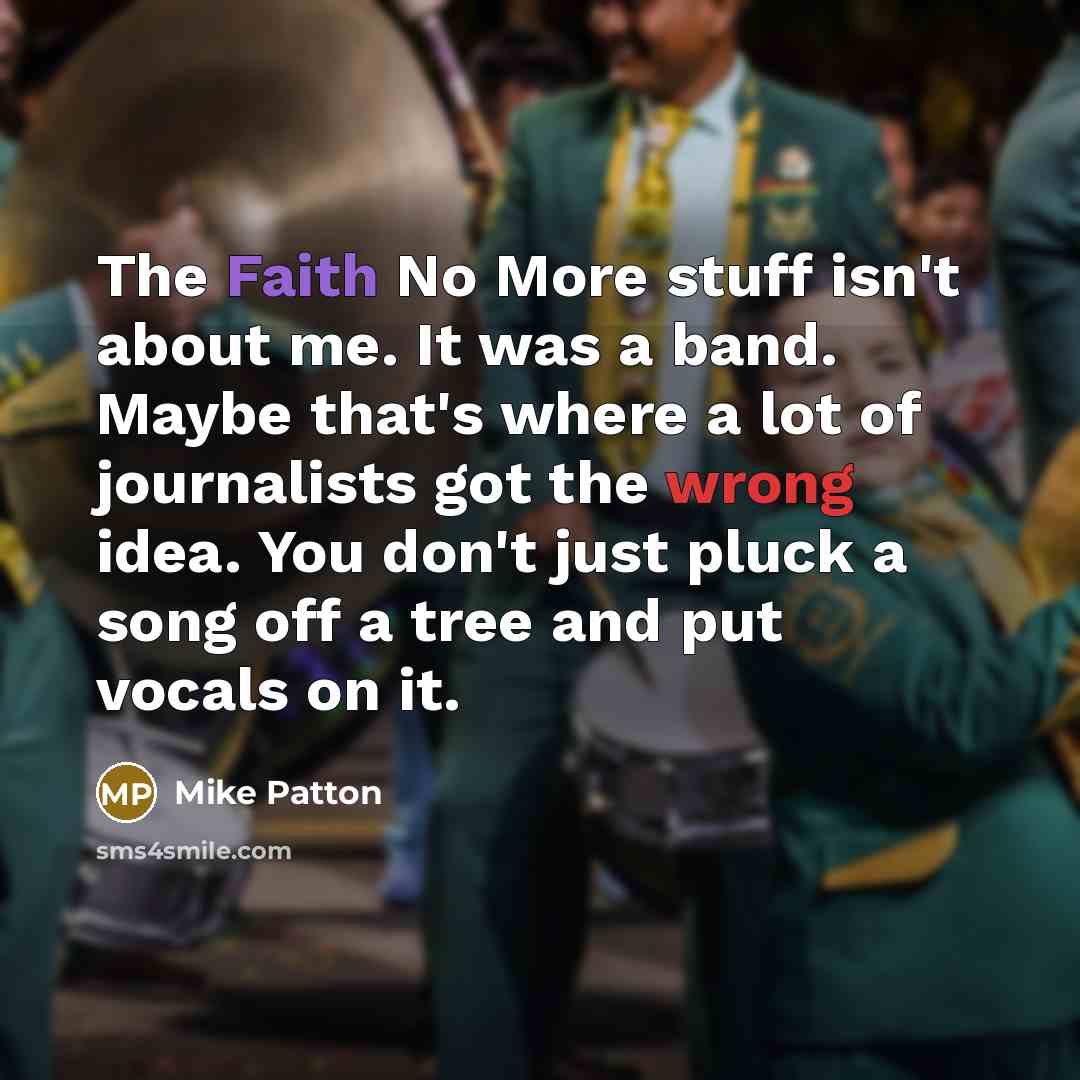 “The Faith No More stuff isn't about me. It was…” quote by Mike Patton