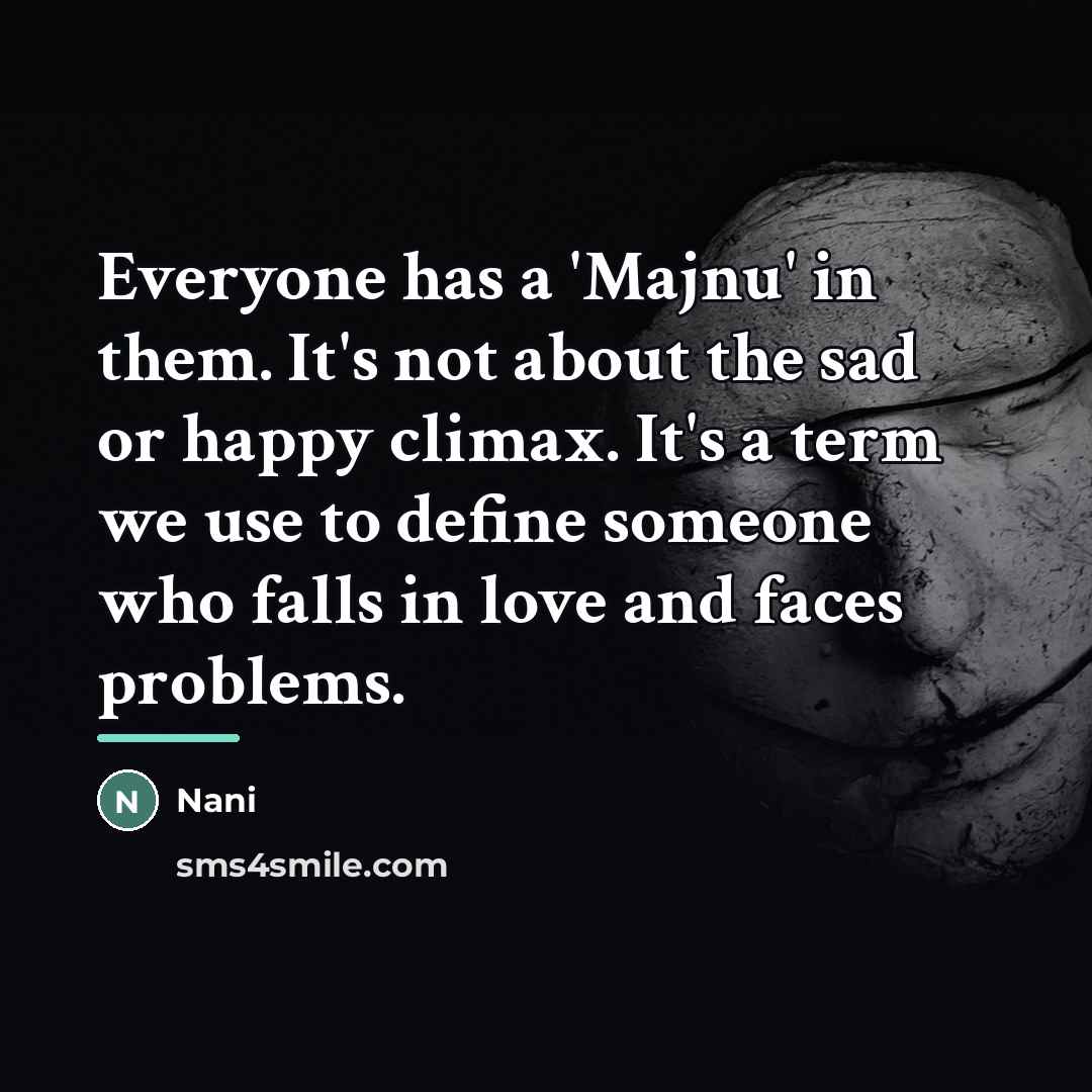 “Everyone has a 'Majnu' in them. It's not about the…” quote by Nani