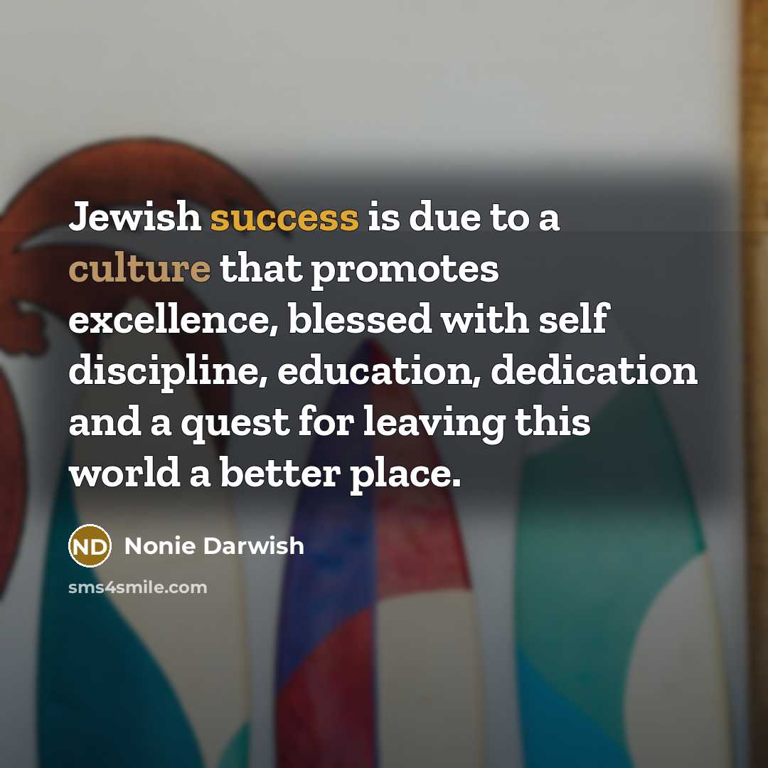 “Jewish success is due to a culture that promotes excellence,…” quote by Nonie Darwish
