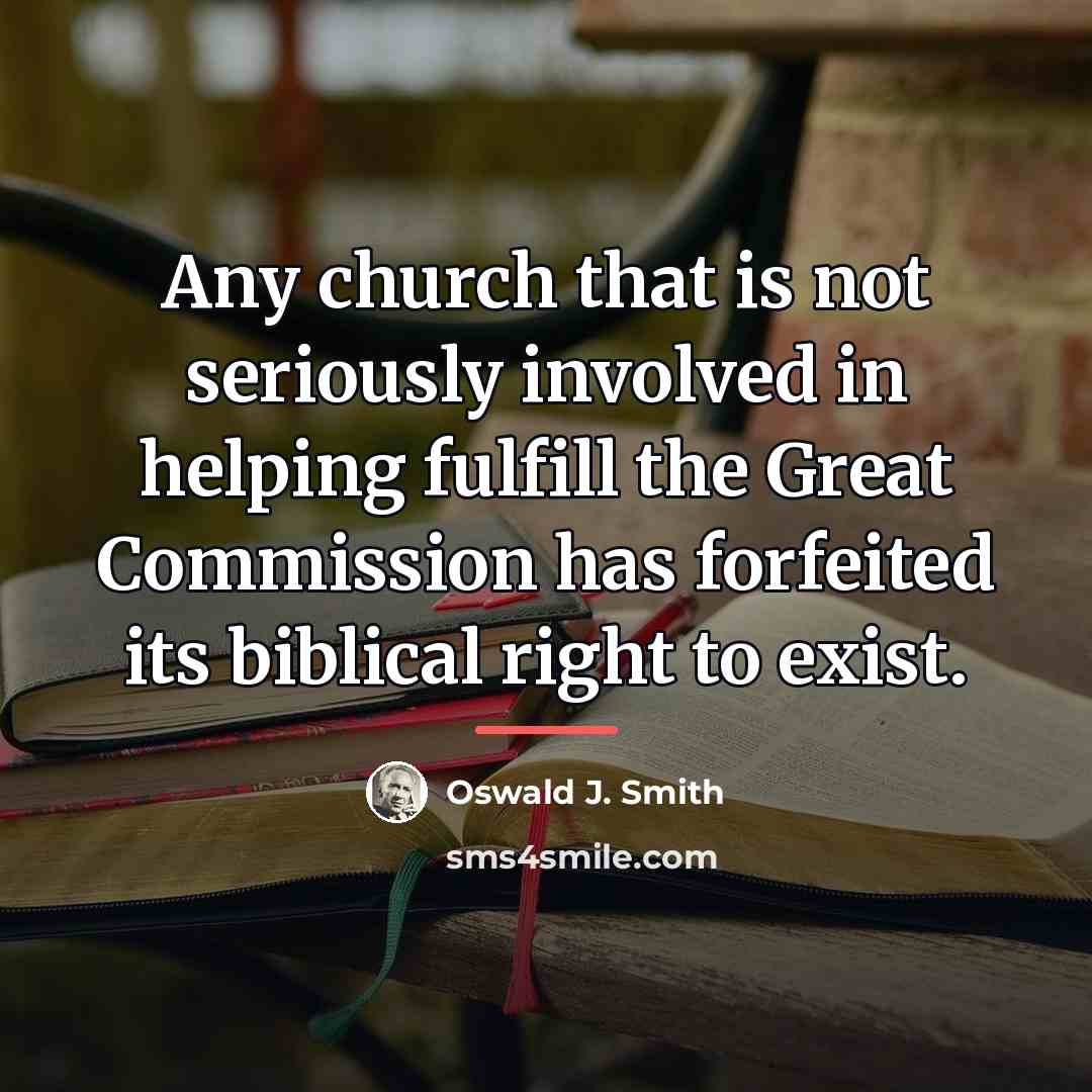 “Any church that is not seriously involved in helping fulfill…” quote by Oswald J. Smith