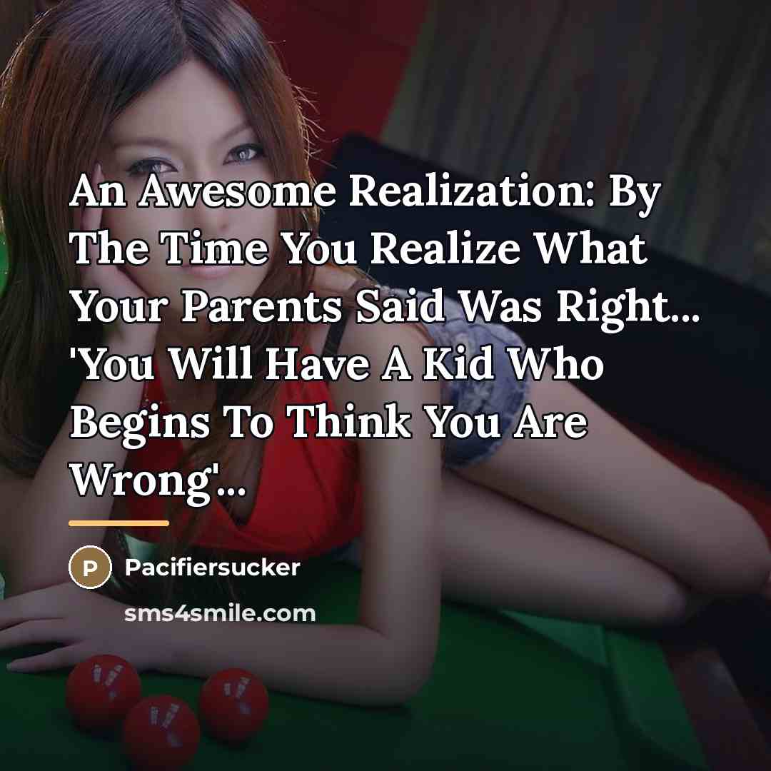 “An Awesome Realization: By The Time You Realize What Your…” quote by Pacifiersucker