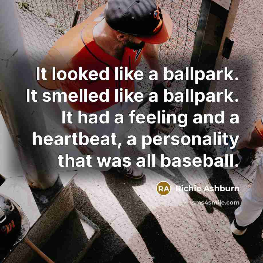 “It looked like a ballpark. It smelled like a ballpark.…” quote by Richie Ashburn