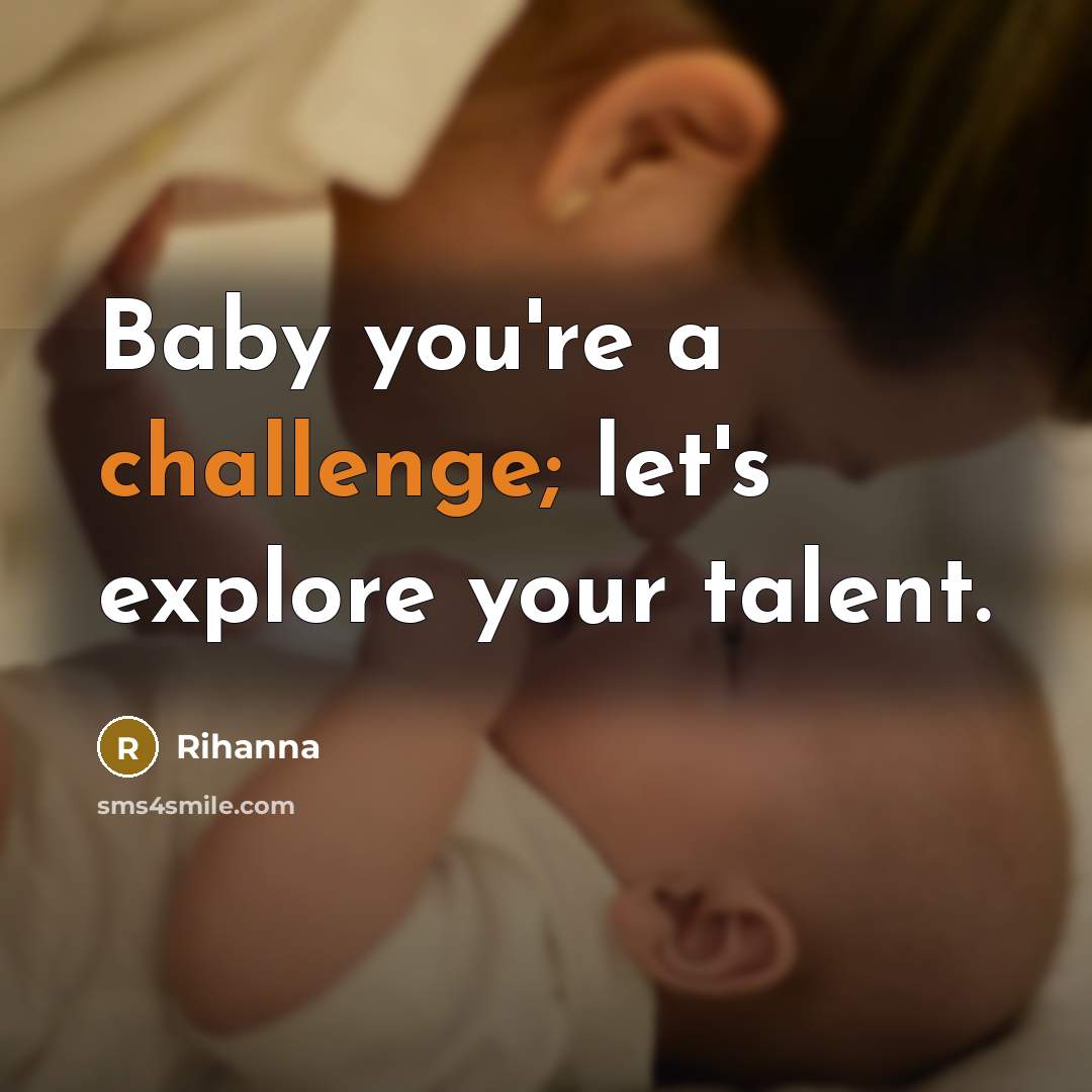 “Baby you're a challenge; let's explore your talent.…” quote by Rihanna