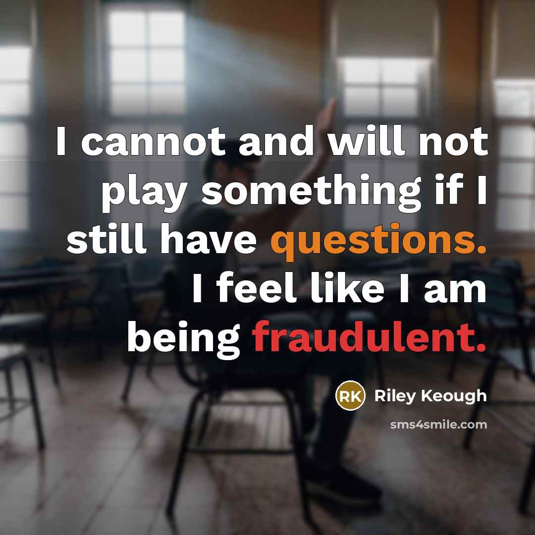 “I cannot and will not play something if I still have questions. I feel like I am being fraudulent.” quote by Riley Keough