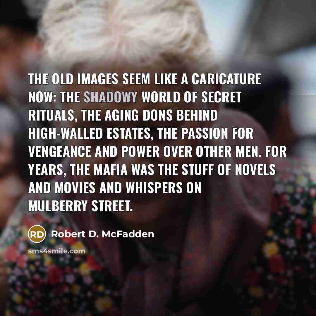 “The old images seem like a caricature now: the shadowy…” quote by Robert D. McFadden