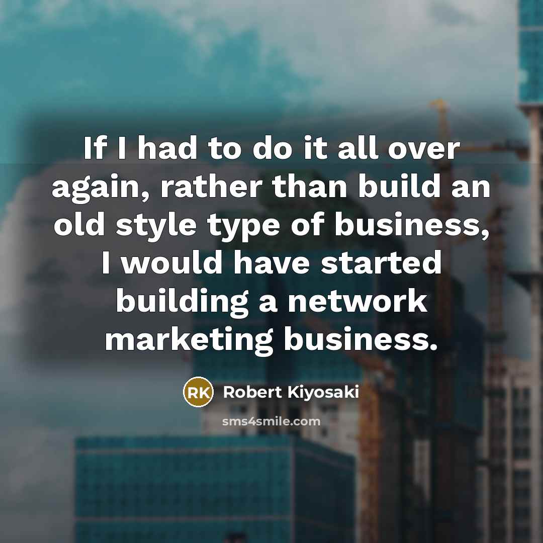 “If I had to do it all over again, rather…” quote by Robert Kiyosaki