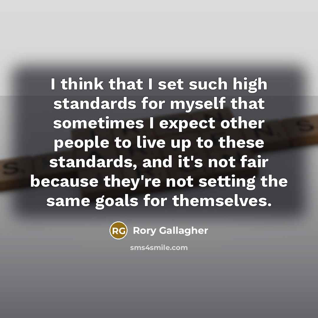 “I think that I set such high standards for myself…” quote by Rory Gallagher