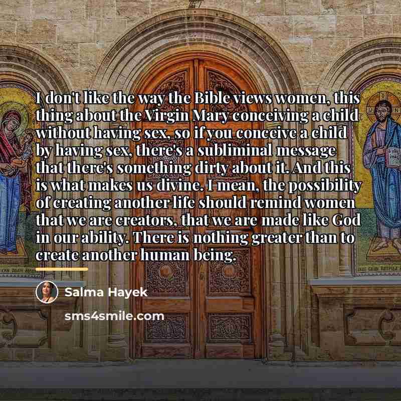 “I don't like the way the Bible views women, this…” quote by Salma Hayek
