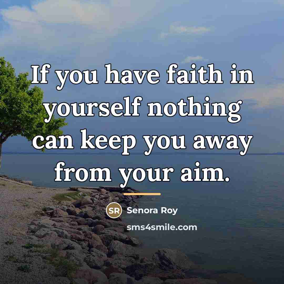 “If you have faith in yourself nothing can keep you…” quote by Senora Roy