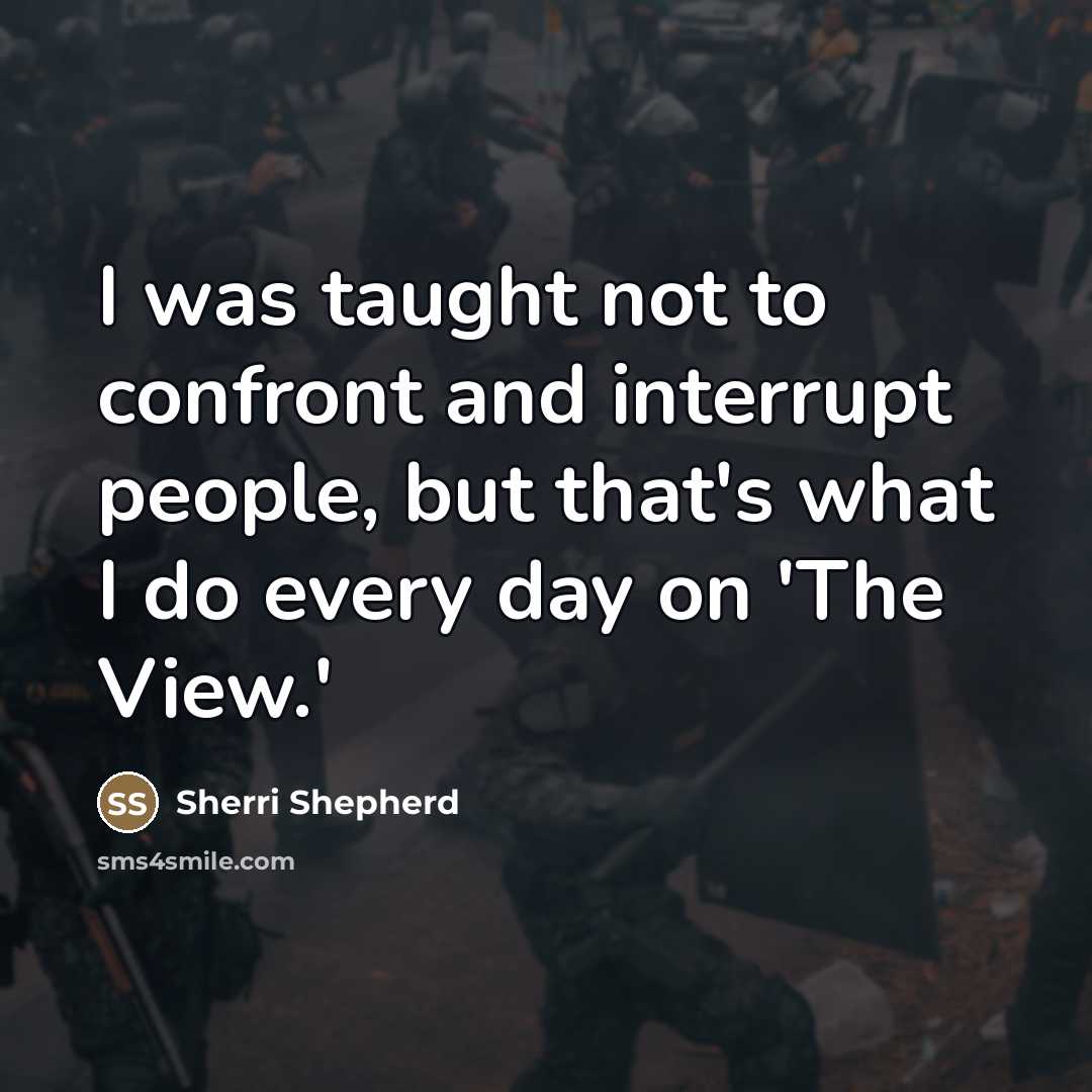“I was taught not to confront and interrupt people, but…” quote by Sherri Shepherd
