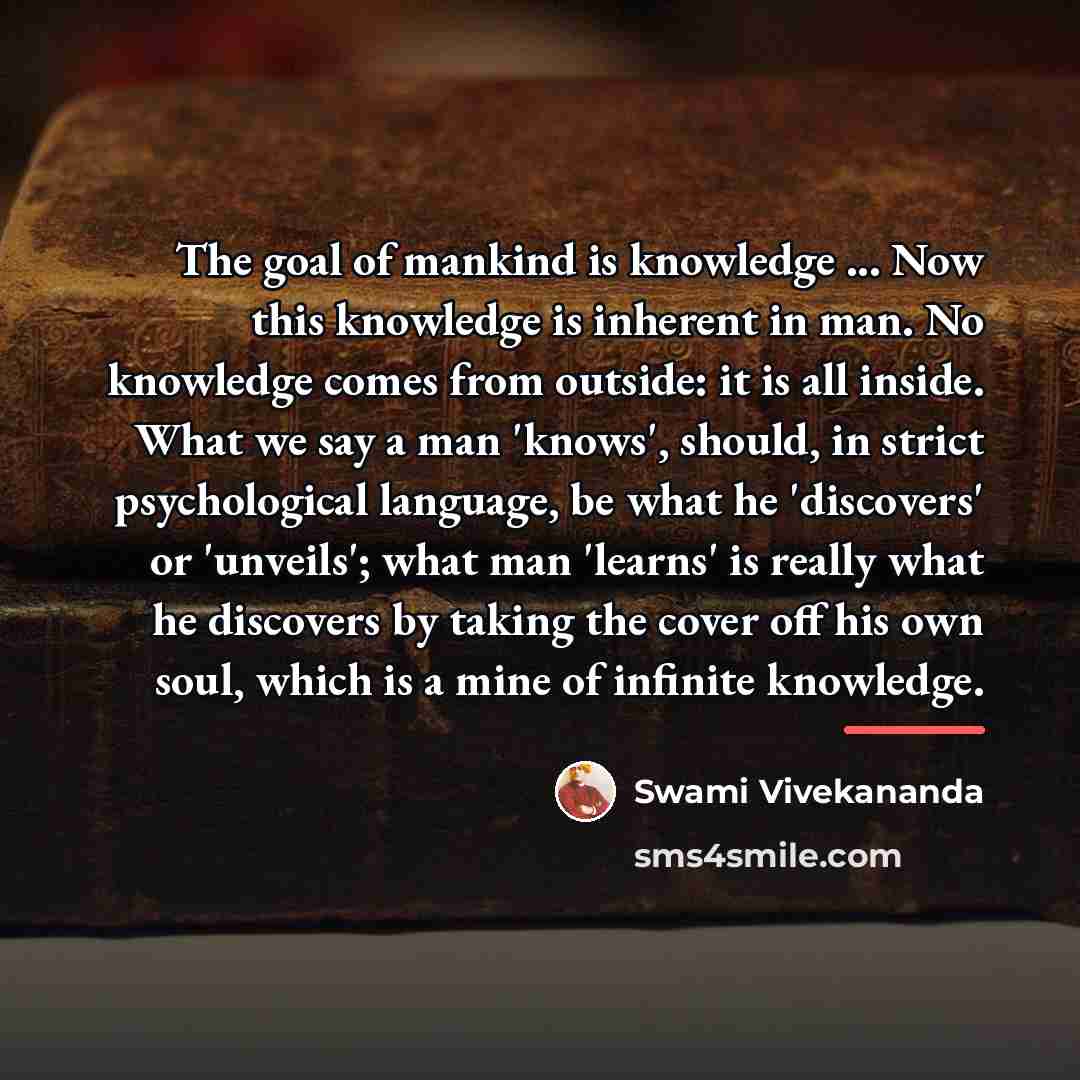 “The goal of mankind is knowledge ... Now this knowledge…” quote by Swami Vivekananda