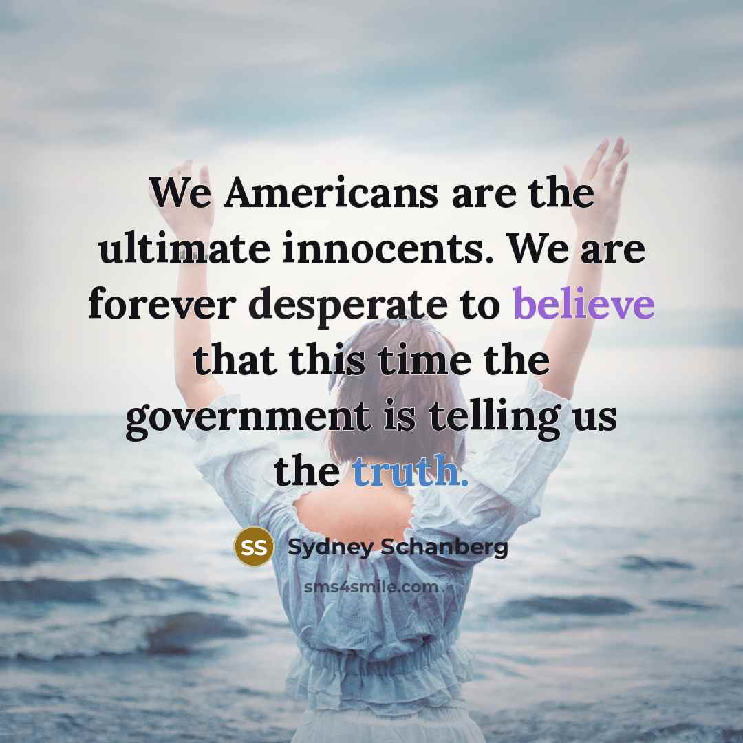 “We Americans are the ultimate innocents. We are forever desperate…” quote by Sydney Schanberg
