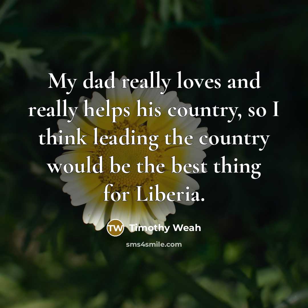 “My dad really loves and really helps his country, so…” quote by Timothy Weah