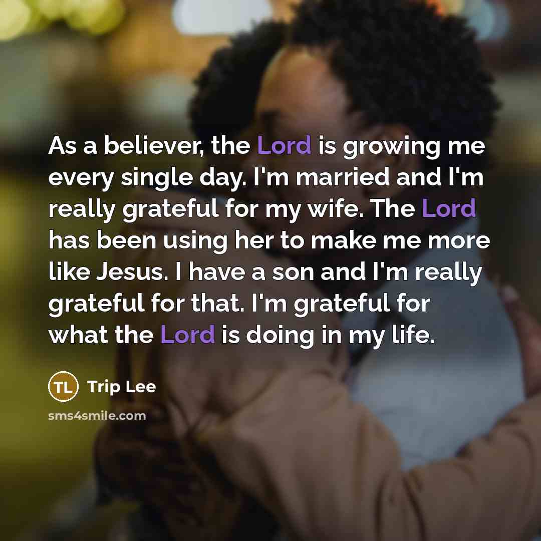 “As a believer, the Lord is growing me every single…” quote by Trip Lee