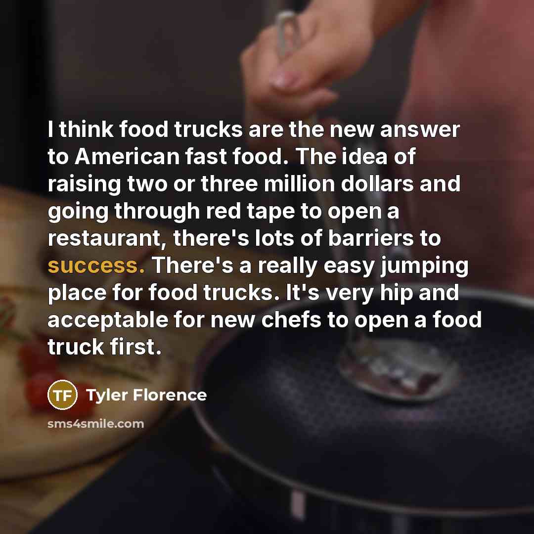“I think food trucks are the new answer to American…” quote by Tyler Florence
