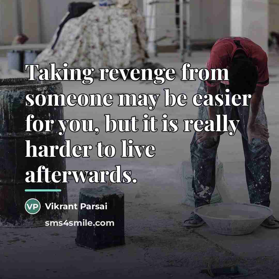 “Taking revenge from someone may be easier for you, but…” quote by Vikrant Parsai