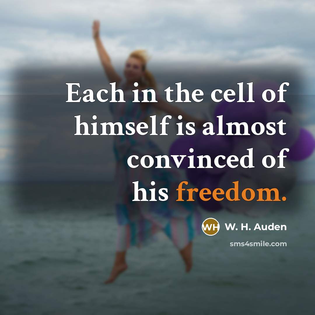 “Each in the cell of himself is almost convinced of…” quote by W. H. Auden