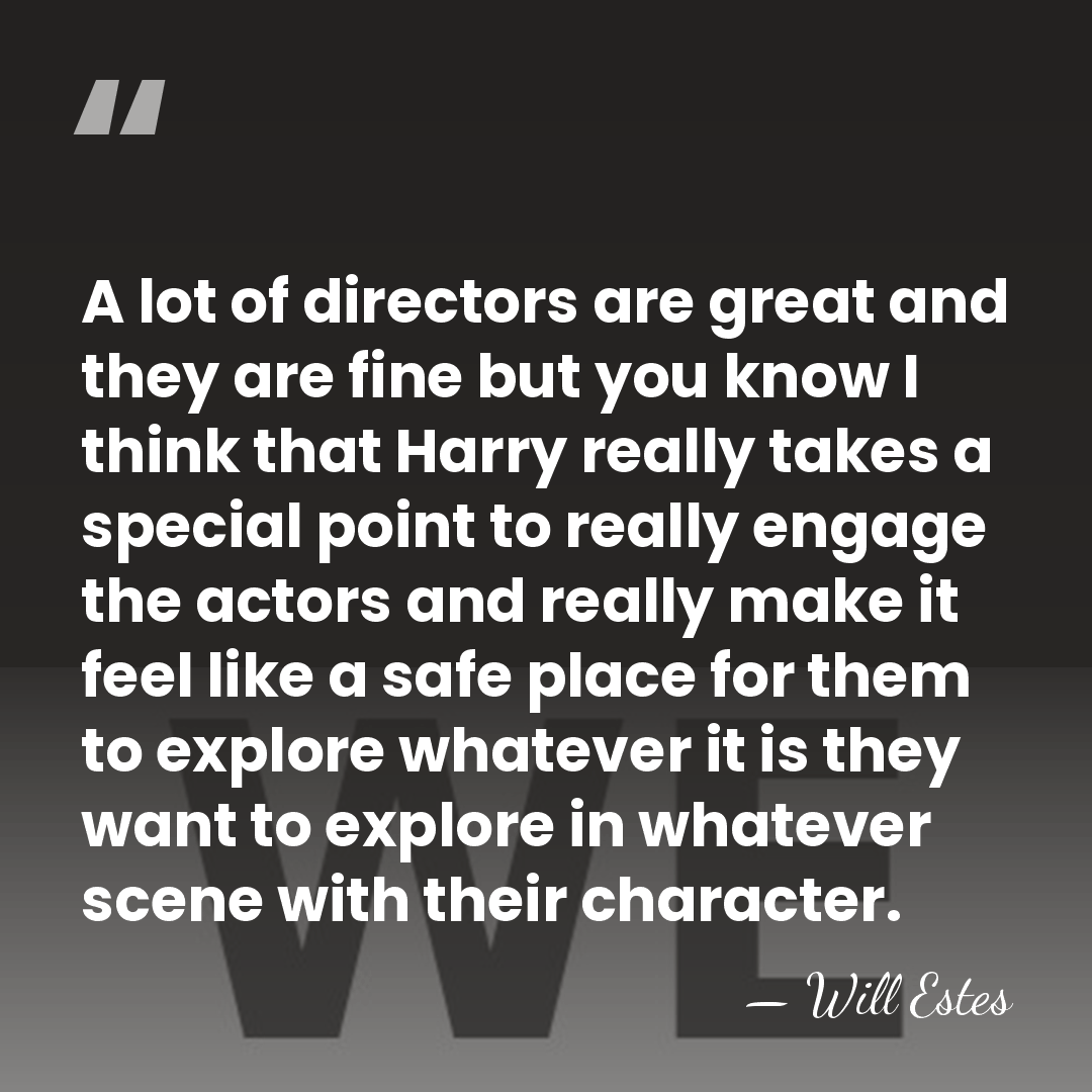 A lot of directors are great and they are fine but you&hellip; - Will Estes
