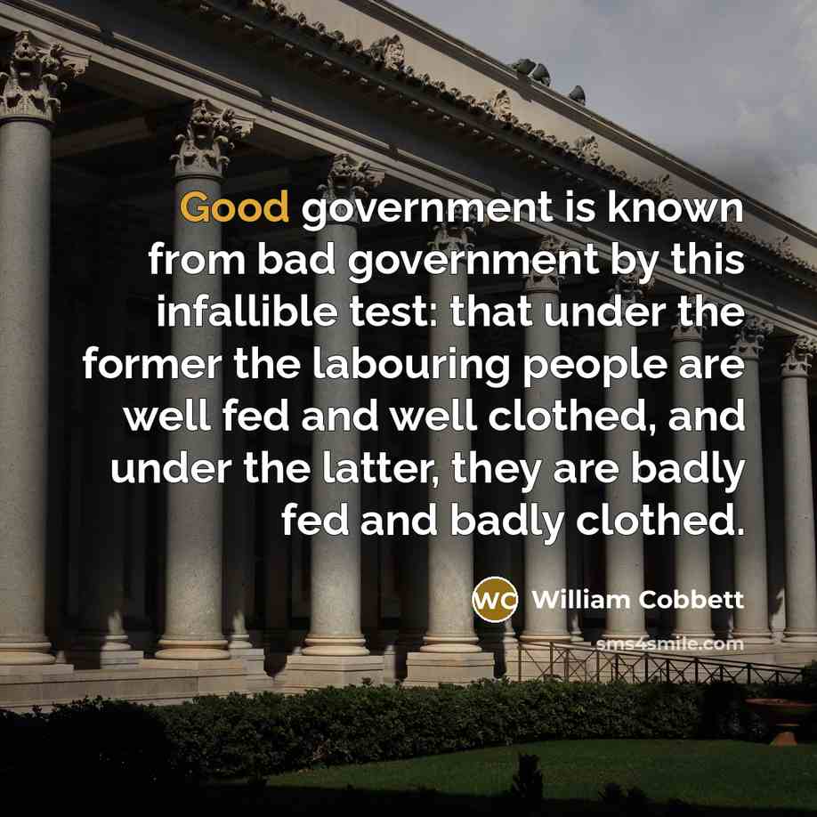 “Good government is known from bad government by this infallible…” quote by William Cobbett