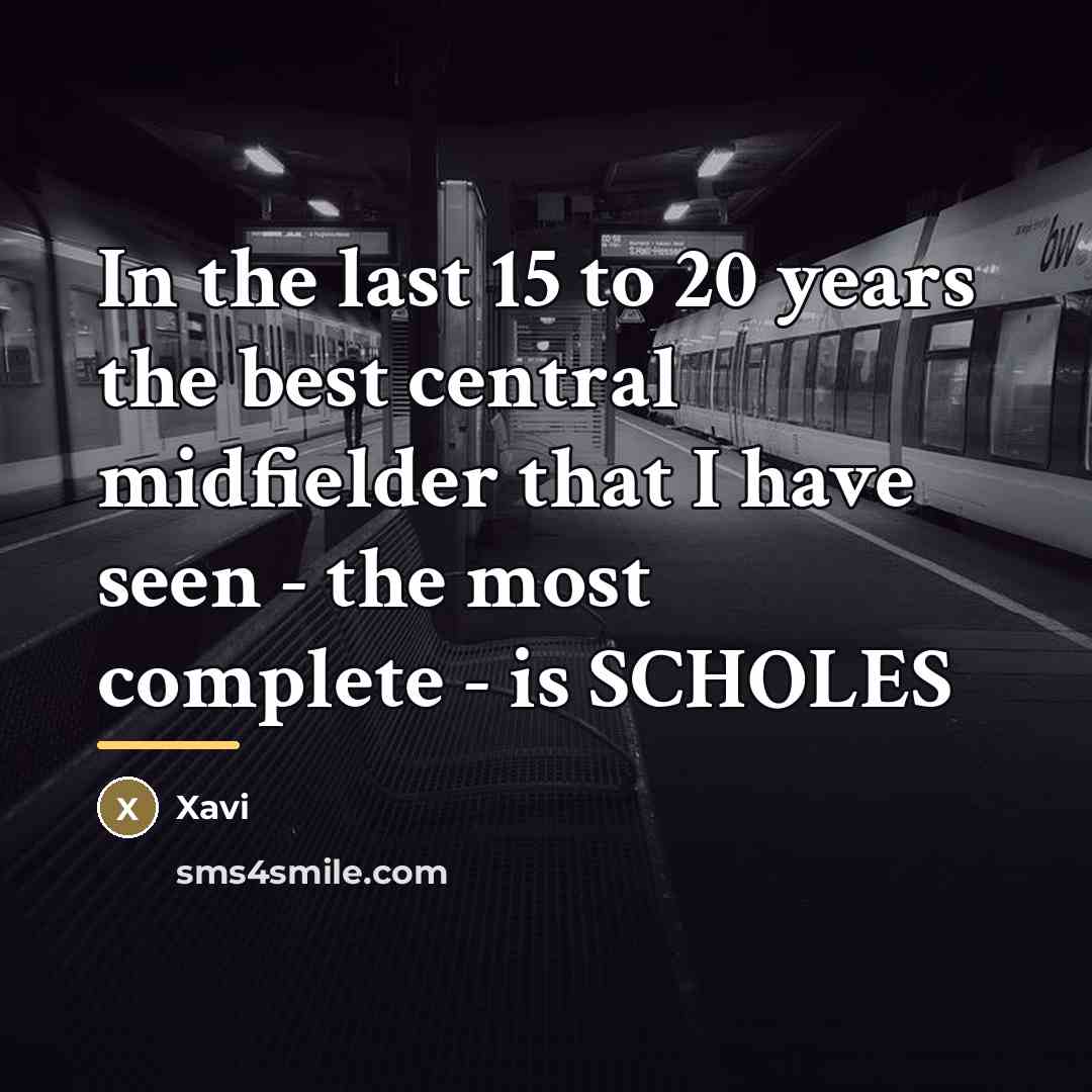 “In the last 15 to 20 years the best central…” quote by Xavi